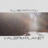 Обложка для Valefim planet - I'll Be With You