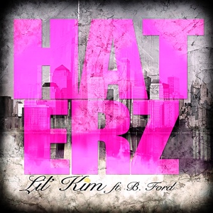 Обложка для Lil Kim - Haterz (Feat. B Ford)