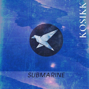 Обложка для KOSIKK - Submarine