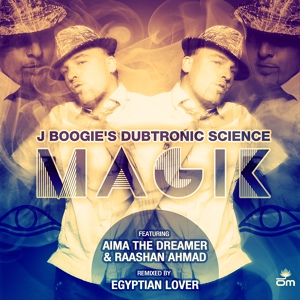 Обложка для J Boogie's Dubtronic Science - Magik feat. Raashan Ahmad, Aima the Dreamer & Cait La Dee