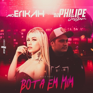 Обложка для DJ Philipe Sestrem, Mc Erikah - Mega Rave - Bota Em Mim