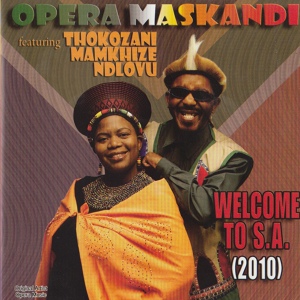 Обложка для Opera Maskandi feat. Thokozani Mamkhize Ndlovu - Welcome To S.A.(2010) [feat. Thokozani Mamkhize Ndlovu]