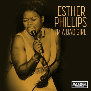 Обложка для Esther Phillips - I'm A Bad, Bad Girl