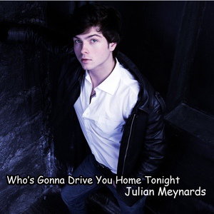 Обложка для Julian Meynards - Who's Gonna Drive You Home Tonight