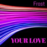 Обложка для Frost - Your Love
