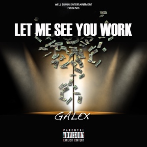 Обложка для Galex - Let Me See You Work