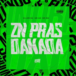Обложка для DJ Lpz 011, MC L12, MC G15 feat. MANDRAKE DOS FLUXOS - Zn Pras Danada