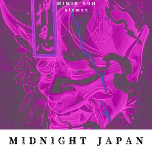 Обложка для MIMIK NOH, alxmxv - MIDNIGHT JAPAN