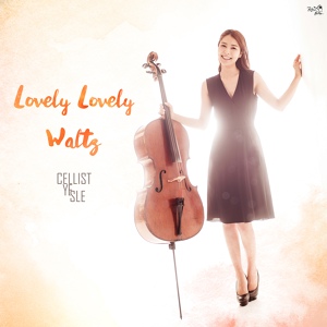 Обложка для Cellist Yesle - Lovely Lovely Waltz