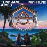 Обложка для Tom & Jame, Æmes - My Friend