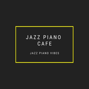 Обложка для Jazz Piano Cafe - Jazz Cafe Piano Bar
