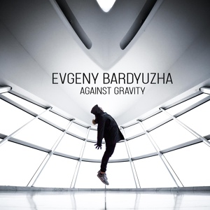 Обложка для Evgeny Bardyuzha - Against Gravity
