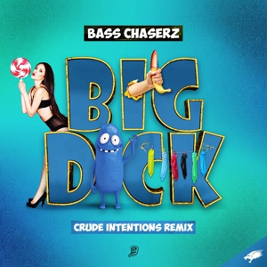 Обложка для Bass Chaserz, Crude Intentions - Big Dick