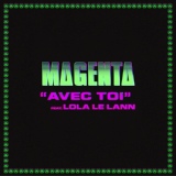 Обложка для MAGENTA feat. Lola Le Lann - Avec toi (feat. Lola Le Lann)