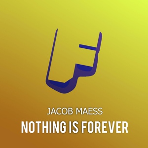 Обложка для Jacob Maess - Nothing Is Forever