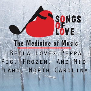 Обложка для J. Beltzer - Bella Loves Peppa Pig, Frozen, and Midland, North Carolina