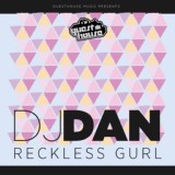 Обложка для DJ Dan, DJ Mes - Reckless Gurl
