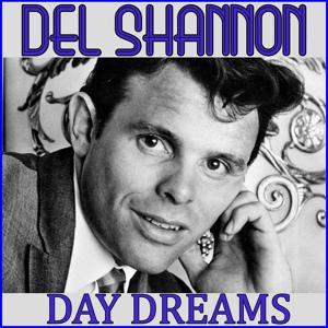 Обложка для Del Shannon - Daydreams