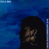 Обложка для Ella Mai - Not Another Love Song