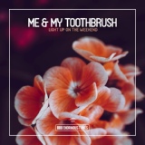 Обложка для Me & My Toothbrush - Light up on the Weekend