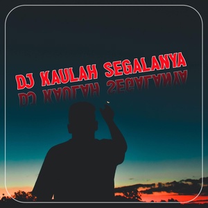Обложка для Lalawar Oan - DJ KAULAH SEGALANYA