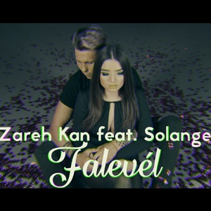 Обложка для Zareh Kan feat. Solange - Falevél