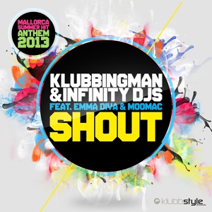 Обложка для Klubbingman, Infinity Djs feat. Emma Diva, Moomac - Shout
