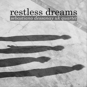 Обложка для Sebastiano Dessanay UK Quartet - Restless Dreams