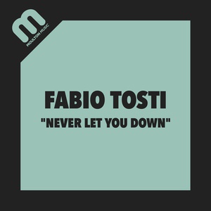 Обложка для Fabio Tosti - Never Let You Down