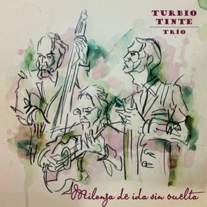 Обложка для Turbio Tinte Trío - Milonga de Ida Sin Vuelta