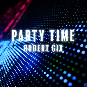 Обложка для Robert Gix - Party Time
