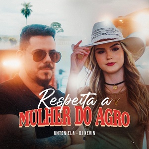 Обложка для Antoniela Bigatão, DJ Kevin - Respeita a Mulher do Agro
