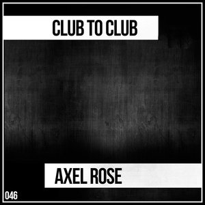 Обложка для Axel Rose - Club to Club