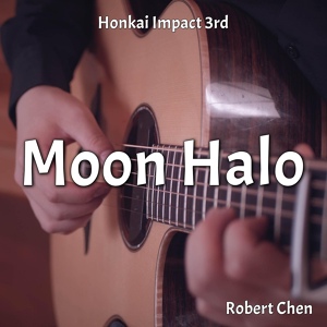 Обложка для Robert Chen - Moon Halo (From "Honkai Impact 3rd")