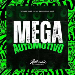 Обложка для DJ Nego da ZO feat. DJ QUINTILHO DA ZO, DJ LZ - Mega Automotivo