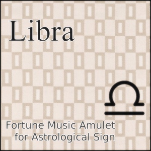 Обложка для Power Music Laboratory for Healing and Fortune - Libra Work Fortune Music Amulet for Astrological Sign