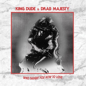 Обложка для King Dude - Who Taught You How to Love