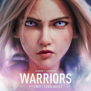 Обложка для League of Legends, 2WEI, Edda Hayes - Warriors