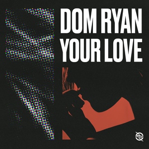 Обложка для Dom Ryan - Your Love