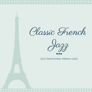 Обложка для Classic French Jazz - Romantic Paris Jazz Cafe