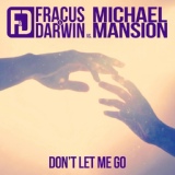 Обложка для Fracus & Darwin, Michael Mansion - Don't Let Me Go