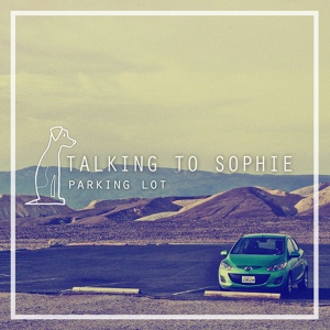Обложка для Talking to Sophie - Parking Lot