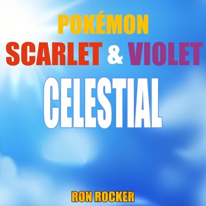 Обложка для Ron Rocker - Pokémon Scarlet & Violet - Celestial