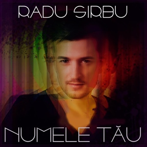 Обложка для Radu Sirbu - Numele Tau