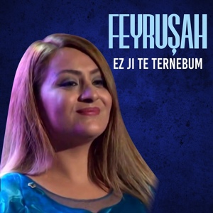 Обложка для Feyruşah - Jı Te Têr Nebûm