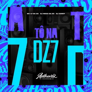 Обложка для DJ Nego da ZO feat. Mc Lv Da Zo, Dj Xandy - Tô na Dz7
