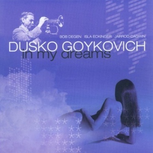 Обложка для Dusko Goykovich - In My Dreams