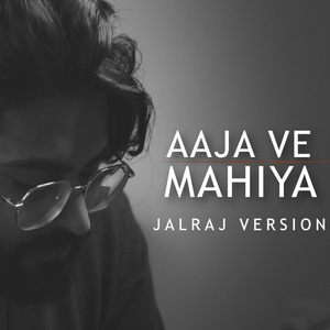 Обложка для JalRaj - Aaja Ve Mahiya