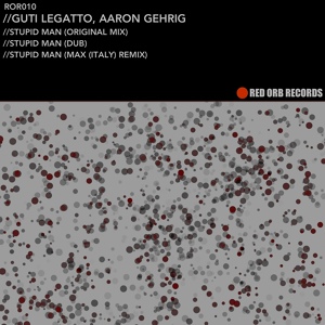Обложка для Guti Legatto, Aaron Gehrig - Stupid Man
