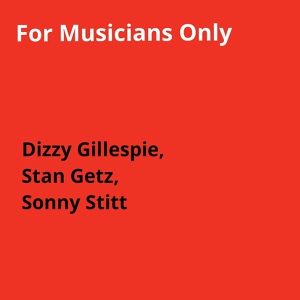 Обложка для Dizzy Gillespie, Stan Getz, Sonny Stitt - Wee